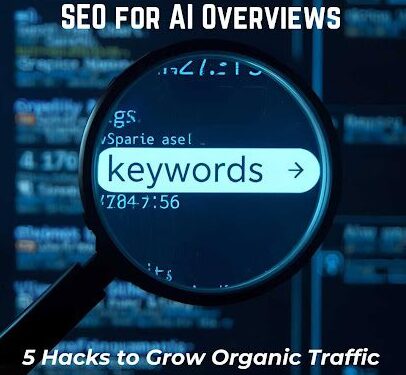 seo-for-ai-overviews:-5-hacks-to-grow-organic-traffic